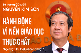 Bộ trưởng Bộ GD-ĐT Nguyễn Kim Sơn: Hành động vì một nền giáo dục thực chất